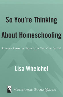 So You're Thinking About Homeschooling: : Fifteen Families Show How You Can Do It