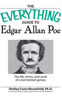 The Everything Guide to Edgar Allan Poe Book: The life, times, and work of a tormented genius