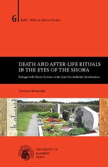 Death and After-life Rituals in the Eyes of the Shona: Dialogue with Shona Customs in the Quest for Authentic Inculturation