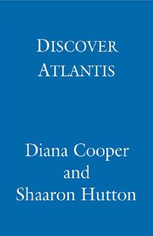 Discover Atlantis; A Guide to Reclaiming the Wisdom of the Ancients