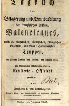 Tagbuch der Belagerung und Bombardierung der französischen Festung Valenciennes, ... i Monat Junius und Julius 1793