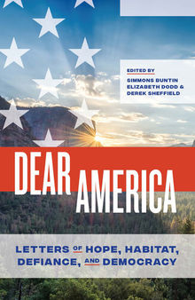 Dear America: Letters of Hope, Habitat, Defiance, and Democracy