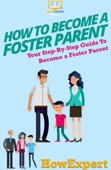 How to Become a Foster Parent: Your Step By Step Guide To Become a Foster Parent