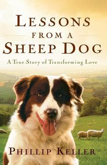 Lessons from a Sheep Dog: A True Story of Transforming Love