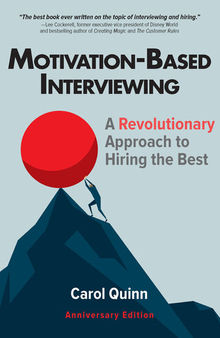 Motivation-based Interviewing: A Revolutionary Approach to Hiring the Best