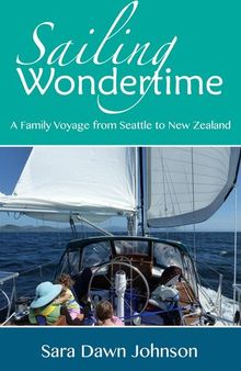 Sailing Wondertime: A Family Voyage from Seattle to New Zealand