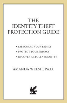 The Identity Theft Protection Guide: *Safeguard Your Family *Protect Your Privacy *Recover a Stolen Identity