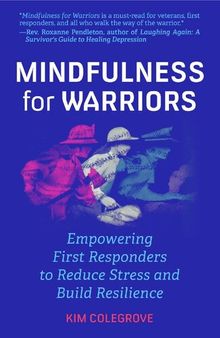 Mindfulness For Warriors: Empowering First Responders to Reduce Stress and Build Resilience
