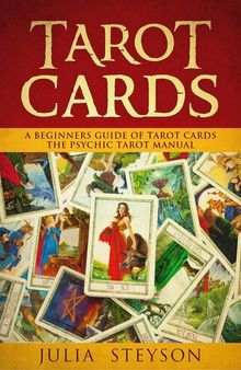 Tarot Cards-- a Beginners Guide of Tarot Cards: The Psychic Tarot Manual