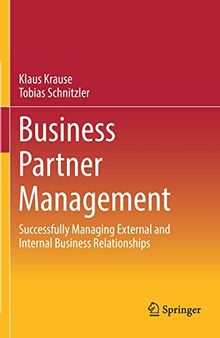 Business Partner Management: Successfully Managing External and Internal Business Relationships