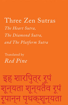 Three Zen Sutras: The Heart, The Diamond, and The Platform Sutras
