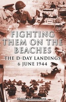 Fighting Them on the Beaches: The D-Day Landings: June 6, 1944