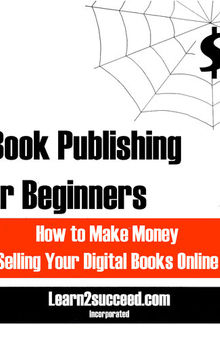 eBook Publishing for Beginners: How to Make Money Selling Your Digital Books Online