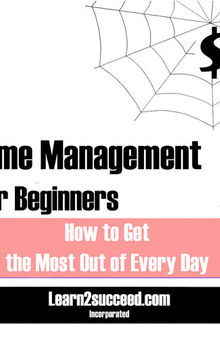 Time Management for Beginners: How to Get the Most Out of Every Day