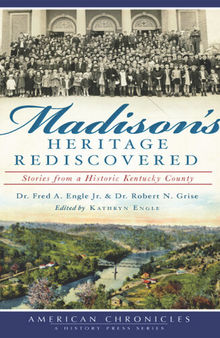 Madison's Heritage Rediscovered: Stories from a Historic Kentucky County