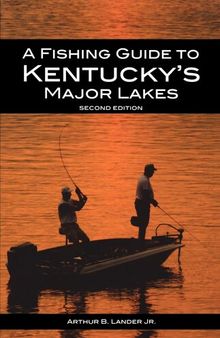 A Fishing Guide to Kentucky's Major Lakes