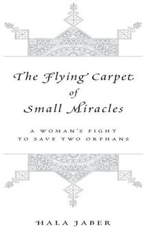 The Flying Carpet of Small Miracles: A Woman's Fight to Save Two Orphans