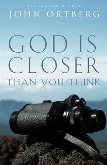 God Is Closer Than You Think: This Can Be the Greatest Moment of Your Life Because This Moment Is the Place Where You Can Meet God