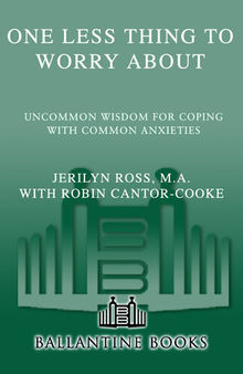 One less thing to worry about: uncommon wisdom for coping with common anxieties