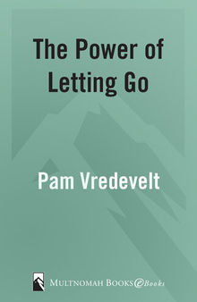 The Power of Letting Go: 10 Simple Steps to Reclaiming Your Life