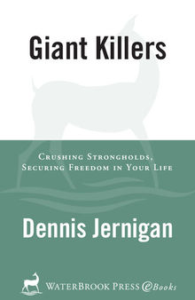 Giant Killers: Crushing Strongholds, Securing Freedom in Your Life