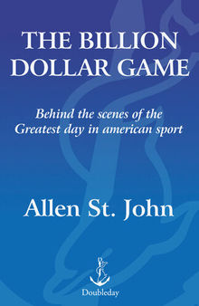 The Billion Dollar Game: Behind the Scenes of the Greatest Day In American Sport--Super Bowl Sunday
