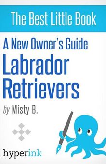 A New Owner's Guide to Labrador Retreivers