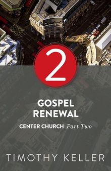 Gospel Renewal: Center Church Series, Part 2