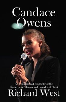 Candace Owens: An Unauthorized Biography of the Conservative Thinker and Founder of Blexit