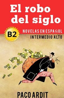 El robo del siglo--Novelas en español nivel intermedio alto (B2)