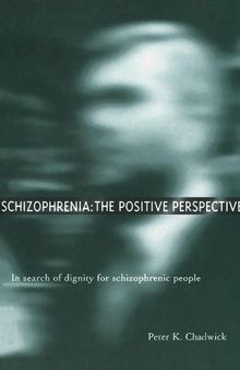 Schizophrenia: The Positive Perspective: Explorations at the Outer Reaches of Human Experience
