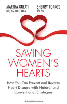 Saving Women's Hearts: How You Can Prevent and Reverse Heart Disease with Natural and Conventional Strategies