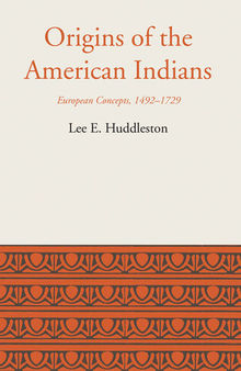 Origins of the American Indians: European Concepts, 1492-1729