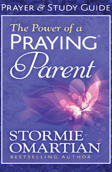 The Power of a Praying® Parent Prayer and Study Guide