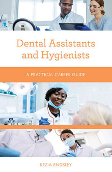 Dental Assistants and Hygienists: A Practical Career Guide