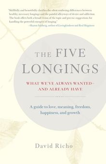 The Five Longings: What We've Always Wanted--and Already Have