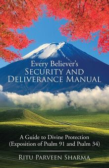 Every Believer'S Security and Deliverance Manual: A Guide to Divine Protection (Exposition of Psalm 91 and Psalm 34)