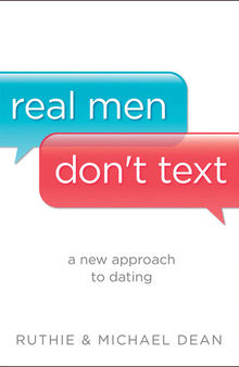 Real Men Don't Text: A New Approach to Dating