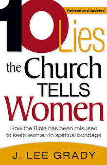 Ten Lies the Church Tells Women: How the Bible Has Been Misused to Keep Women in Spiritual Bondage