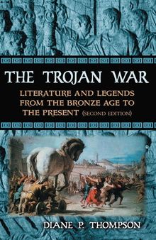 The Trojan War: Literature and Legends from the Bronze Age to the Present, 2D Ed.