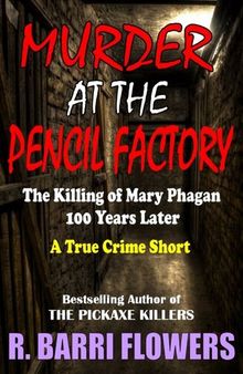 Murder at the Pencil Factory: The Killing of Mary Phagan 100 Years Later (A True Crime Short)