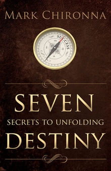 Seven Secrets to Unfolding Destiny