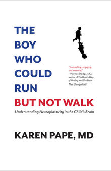 The Boy Who Could Run But Not Walk: Real Hope for Children with Early Brain Damage