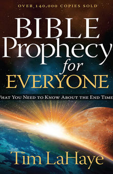 Bible Prophecy for Everyone: What You Need to Know About the End Times