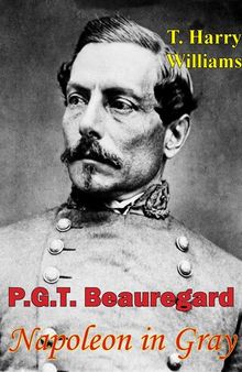 P. G. T. Beauregard: Napoleon In Gray