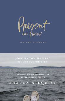 Present Over Perfect Guided Journal: Journey to a Simpler, More Soulful Life