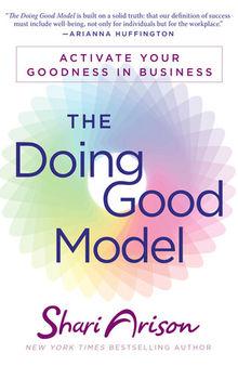 The Doing Good Model: Activate Your Goodness in Business