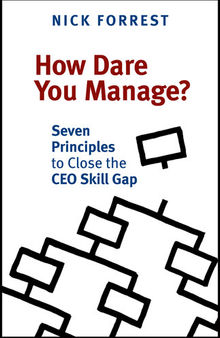 How Dare You Manage?: Seven Principles to Close the Ceo Skill Gap