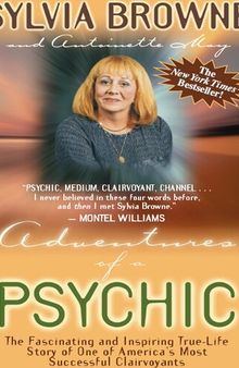 Adventures of a Psychic: The Fascinating and Inspiring True Life Story of One of America's Most Successful Clairvoyants