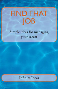 Find That Job: Simple Ideas for Managing Your Career